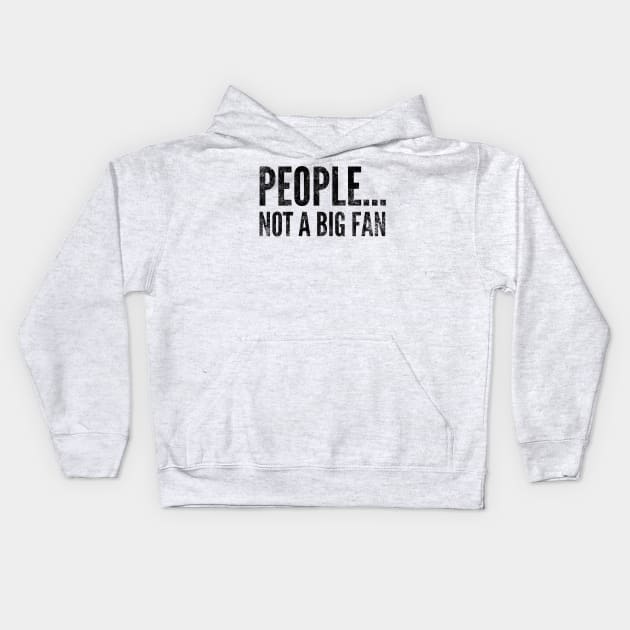 People....not a big fan - funny design for antisocial people Kids Hoodie by BlueLightDesign